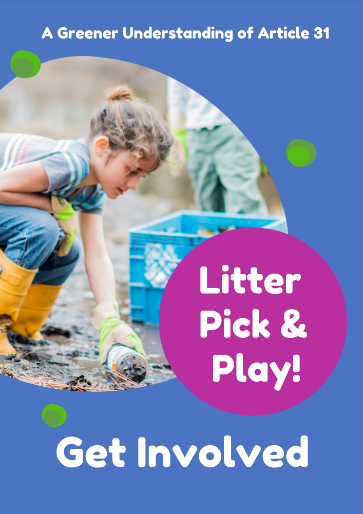Greener Understanding of Article 31: Litter Pick & Play – Get Involved Toolkit