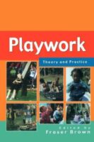 Playwork: Theory and Practice.  Fraser Brown