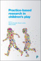 Practice-based research in children’s play. Wendy Russell, Stuart Lester and Hilary Smith