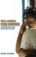 Reclaiming Childhood: Freedom and Play in an Age of Fear. Helen Guldberg